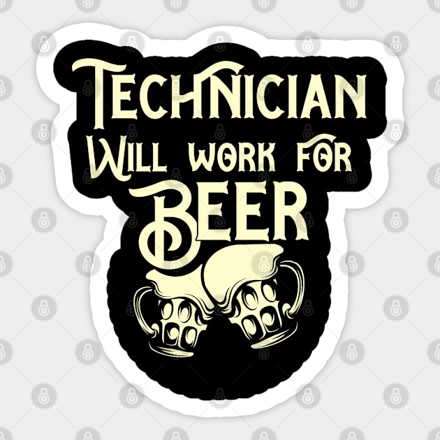 Technician will work for beer design. Perfect present for mom dad friend him or her Sticker by SerenityByAlex